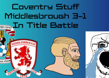 Coventry 3-1 Middlesbrough Review