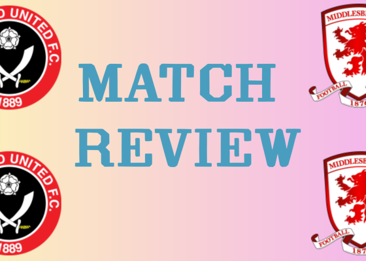 Sheffield Utd Vs Middlesbrough Game Review 9th February 2026