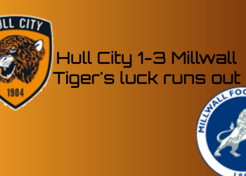 Hull City 1 Millwall 3 Review